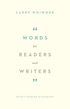 Words for Readers and Writers, Larry Woiwode