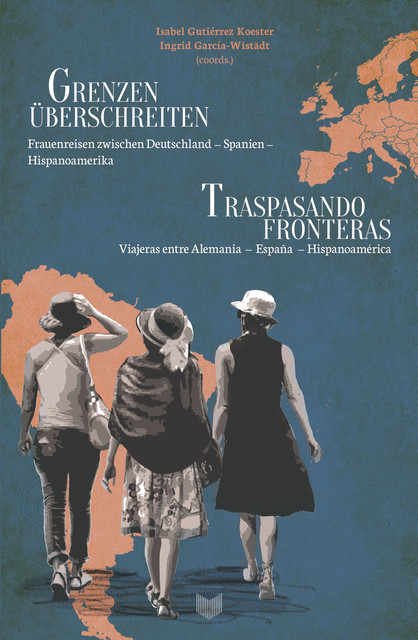 Grenzen überschreiten = Traspasando fronteras, Ingrid García-Wistädt, Isabel Gutiérrez Koester