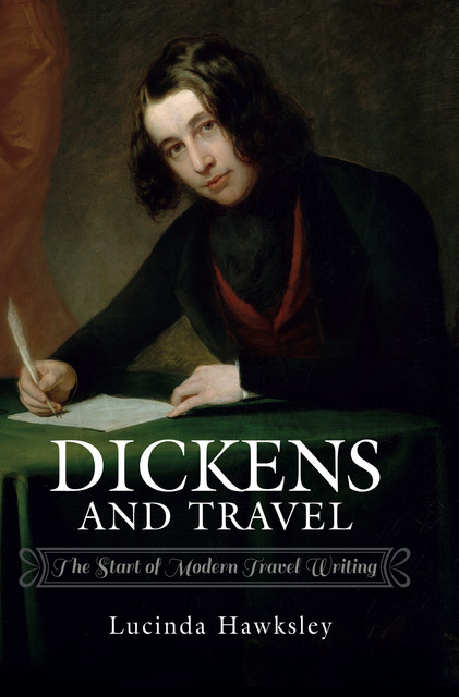 Dickens and Travel, Lucinda Hawksley