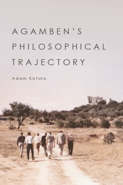 Agamben's Philosophical Trajectory, Kotsko Adam