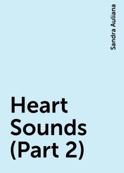 Heart Sounds (Part 2), Sandra Auliana