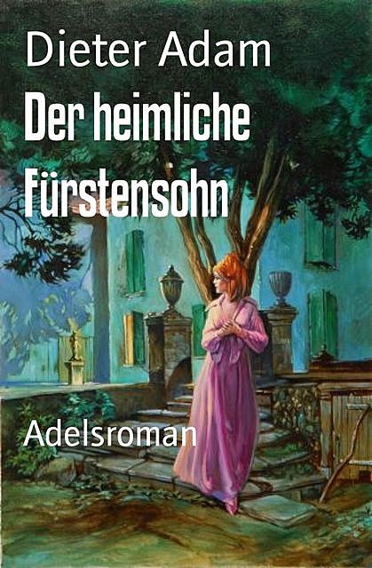Der heimliche Fürstensohn, Dieter Adam