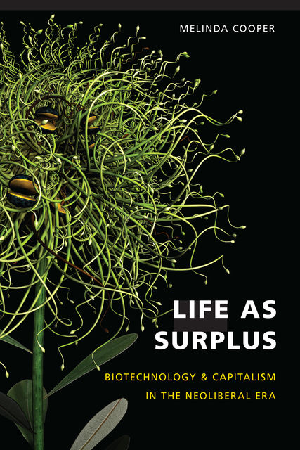 Life as Surplus, Melinda E.Cooper