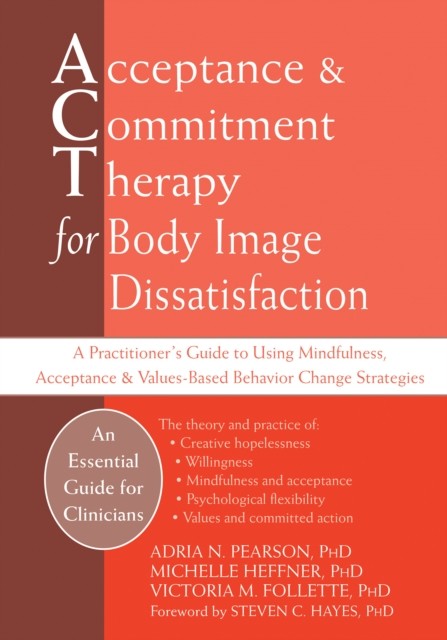 Acceptance and Commitment Therapy for Body Image Dissatisfaction, Victoria Follette