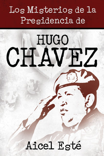 Los Misterios De La Presidencia De Hugo Chavez, Aicel Este