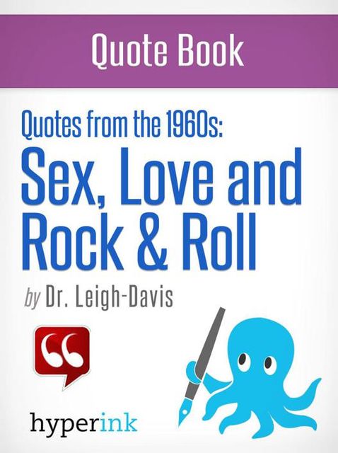 Make Love, Not War: The Quotes that Defined the 1960's, Leigh Davis