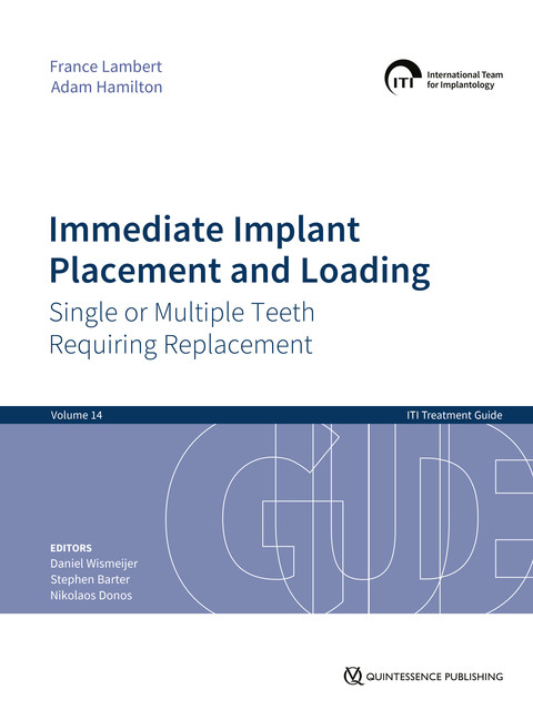 Immediate Implant Placement and Loading – Single or Multiple Teeth Requiring Replacement, Adam Hamilton, France Lambert