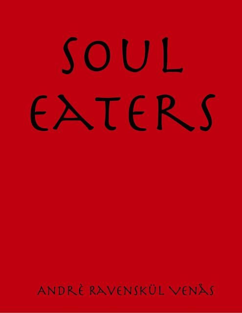 Soul Eaters, Andrè RavenSkül Venås