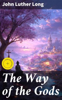 The Way of the Gods, John Luther Long