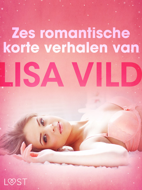 Zes romantische korte verhalen van Lisa Vild, Lisa Vild
