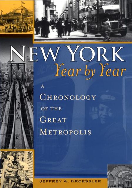 New York, Year by Year, Jeffrey A.Kroessler