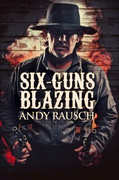 Six-Guns Blazing, Andy Rausch