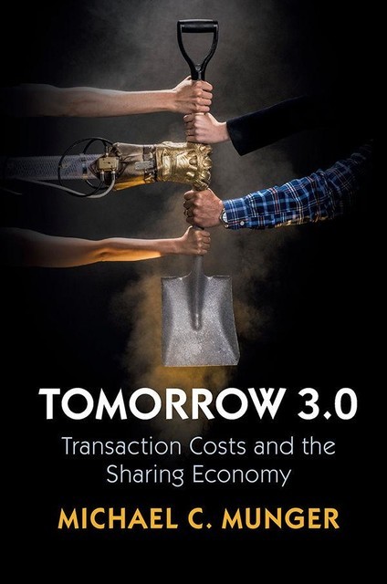 Tomorrow 3.0: Transaction Costs and the Sharing Economy, Michael C. Munger