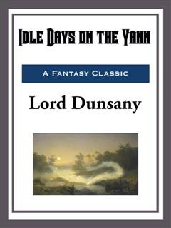 Idle Days on the Yann, Lord Dunsany