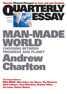 Quarterly Essay 44 Man-Made World, Andrew Charlton