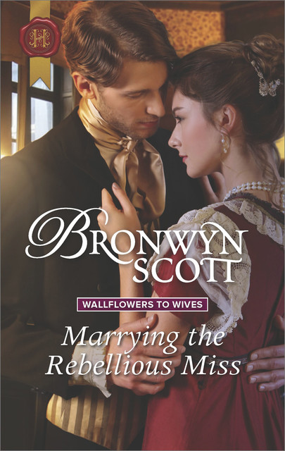 Marrying The Rebellious Miss, Bronwyn Scott