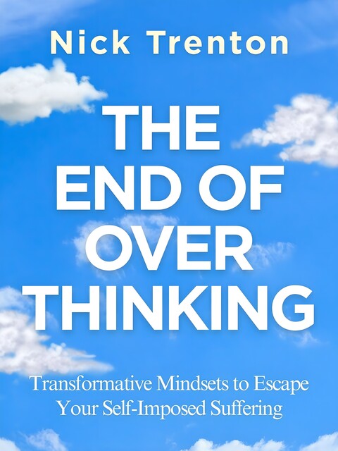 The End of Overthinking, Nick Trenton