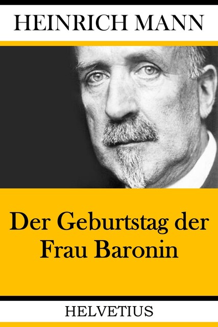 Der Geburtstag der Frau Baronin, Heinrich Mann