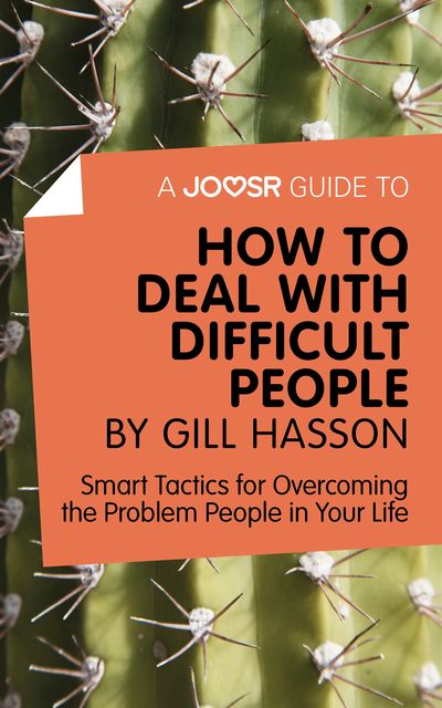 A Joosr Guide to How to Deal with Difficult People by Gill Hasson, Joosr