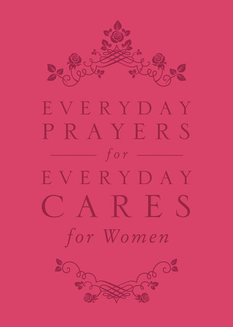 Everyday Prayers for Everyday Cares for Women, David Cook