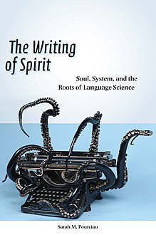 The Writing of Spirit, Sarah M. Pourciau