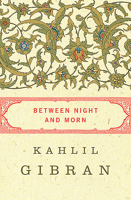 Between Night and Morn, Kahlil Gibran