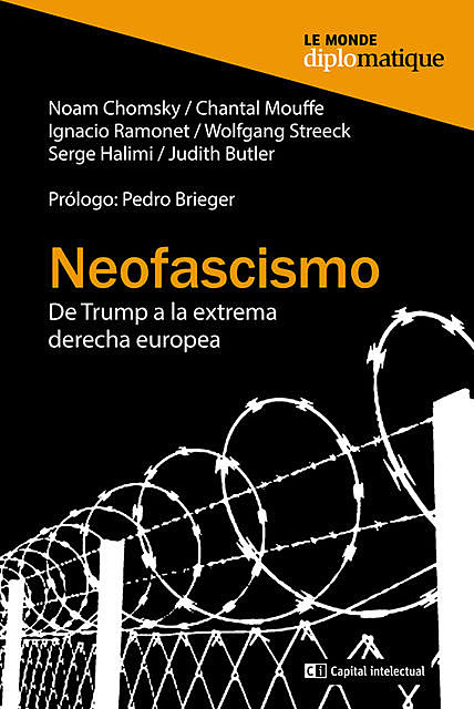 Neofascismo, Chantal Mouffe, Ignacio Ramonet, Judith Butler, Noam Chomsky, Serge Halimi, Wolfgang Streeck