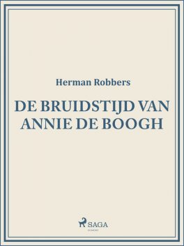 De bruidstijd van Annie de Boogh, Herman Robbers