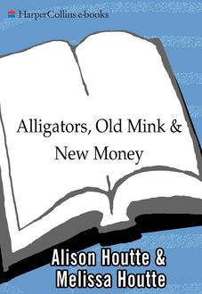 Alligators, Old Mink & New Money, Alison Houtte, Melissa Houtte