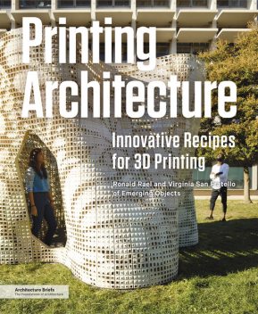 Printing Architecture, Ronald Rael, Virginia San Fratello