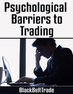 Psychological Barriers to Trading, BlackBeltTrade BlackBeltTrade