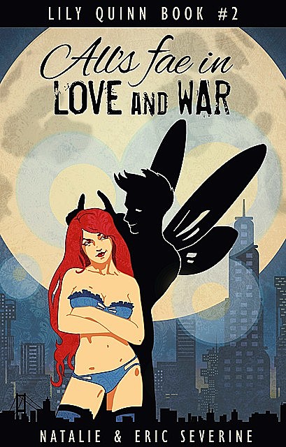All's Fae in Love and War, Eric Severine, Natalie Severine