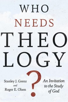 Who Needs Theology, Roger E. Olson, Stanley J. Grenz