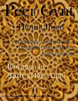 Peer Gynt: A Dramatic Poem About a Decadent Young Man’s Hallucination, Henrik Ibsen, Sadr al-Din Arabi