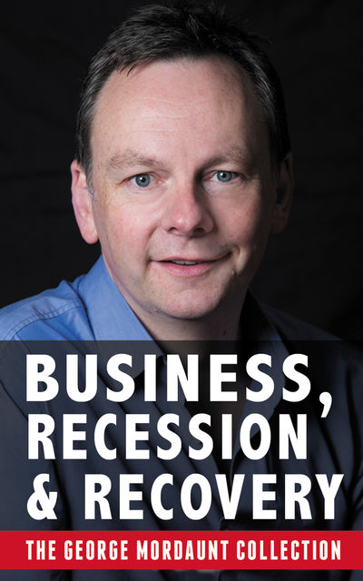 Business, Recession and Recovery, George Mordaunt