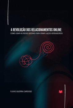 A Revolução Dos Relacionamentos Online, Flávio, Guerra Cardoso