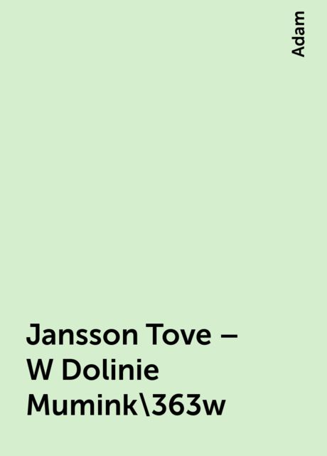 Jansson Tove – W Dolinie Mumink\363w, Adam