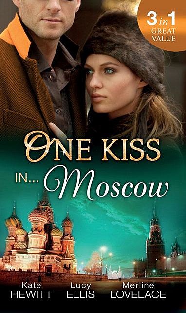 One Kiss in… Moscow, Kate Hewitt, Lucy Ellis, Merline Lovelace