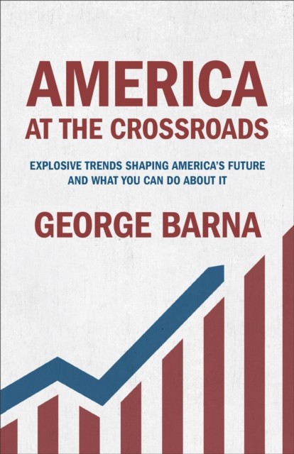America at the Crossroads, Barna George