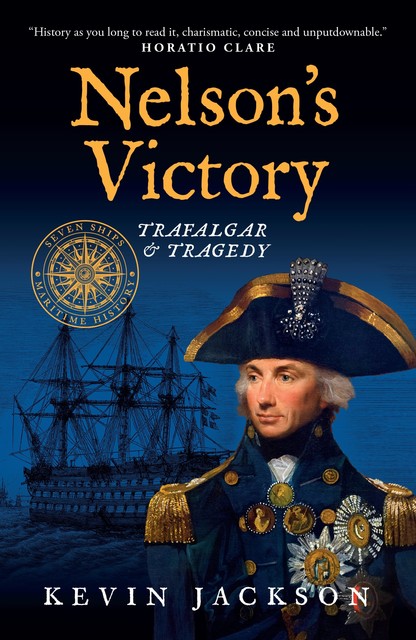 Nelson's Victory: Trafalgar & Tragedy, Kevin Jackson