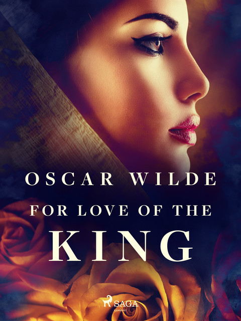 For Love of the King, Oscar Wilde