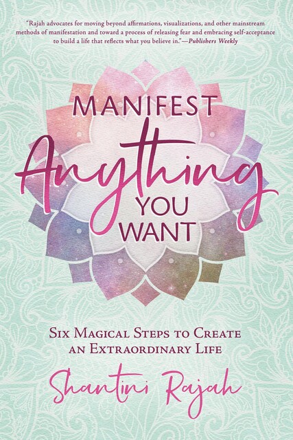 Manifest Anything You Want, Shantini Rajah