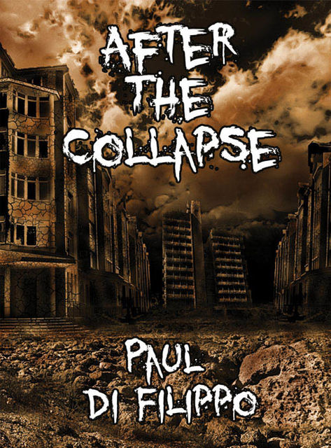 After the Collapse, Paul Di Filippo