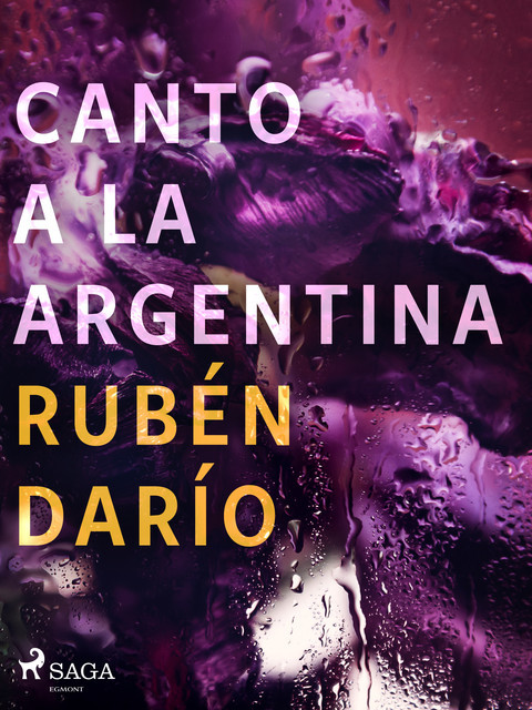 Canto a la Argentina, Oda a Mitre y otros poemas, Ruben Dario