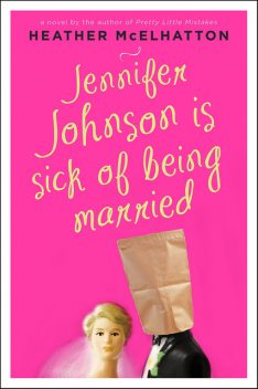 Jennifer Johnson Is Sick of Being Married, Heather McElhatton