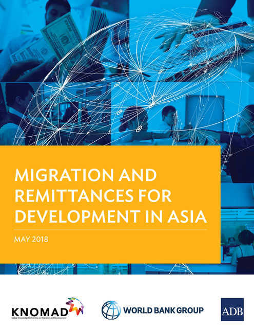 Migration and Remittances for Development Asia, Asian Development Bank, The World Bank