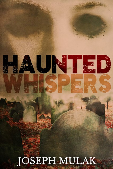 Haunted Whispers, Joseph Mulak