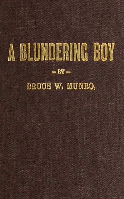 A Blundering Boy, Bruce Weston Munro