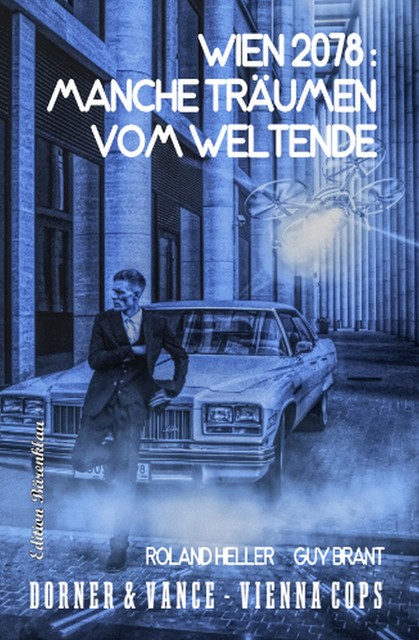 Wien 2078: Manche träumen vom Weltende Dorner und Vance – Vienna Cops, Roland Heller, Guy Brant