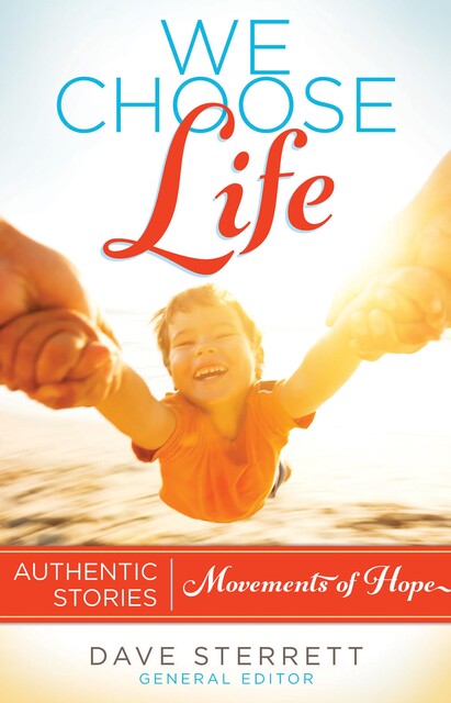 We Choose Life, General Editor, Dave Sterrett
